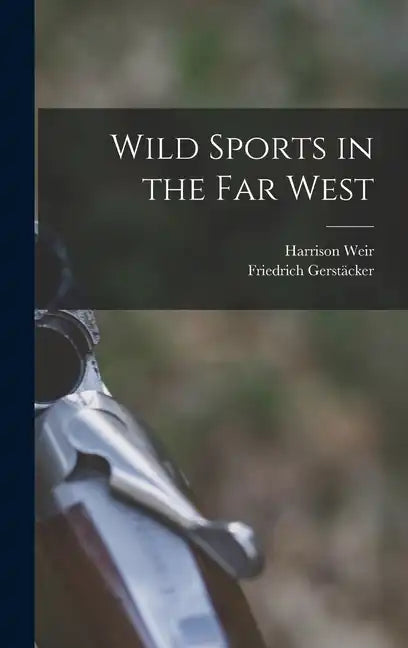 Wild Sports in the far West - Hardcover