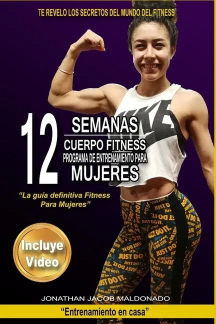 12 Semanas Cuerpo Fitness Programa de Entrenamiento para Mujeres: La guía definitiva Fitness para Mujeres - Paperback