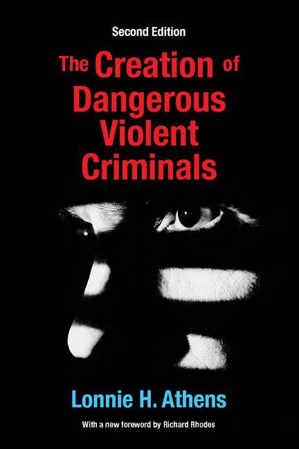 The Creation of Dangerous Violent Criminals - Paperback