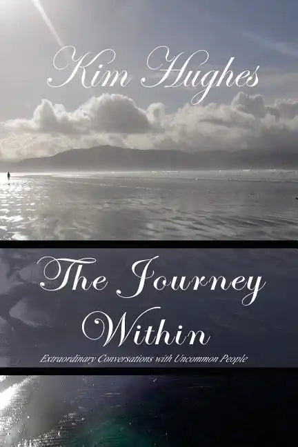 The Journey Within: Extraordinary Conversations with Uncommon People - Paperback