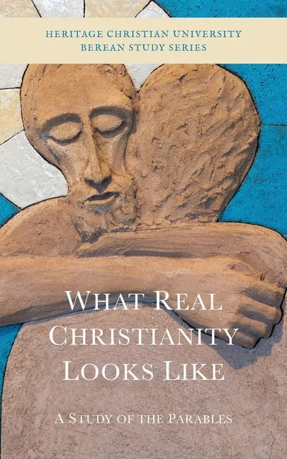 What Real Christianity Looks Like: A Study of the Parables - Paperback