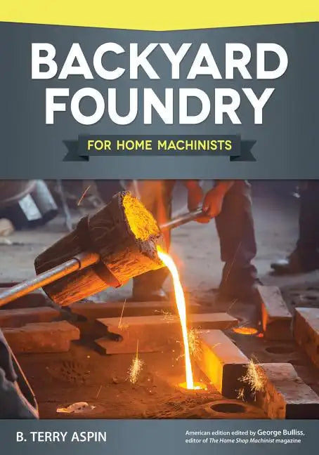 Backyard Foundry for Home Machinists - Paperback