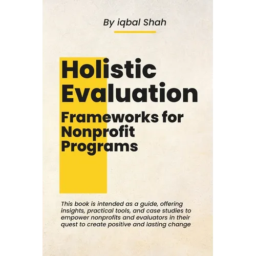 Holistic Evaluation Frameworks for Nonprofit Programs - Paperback