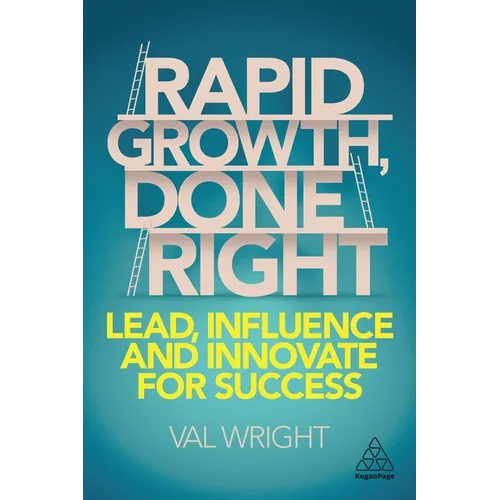Rapid Growth, Done Right: Lead, Influence and Innovate for Success - Paperback