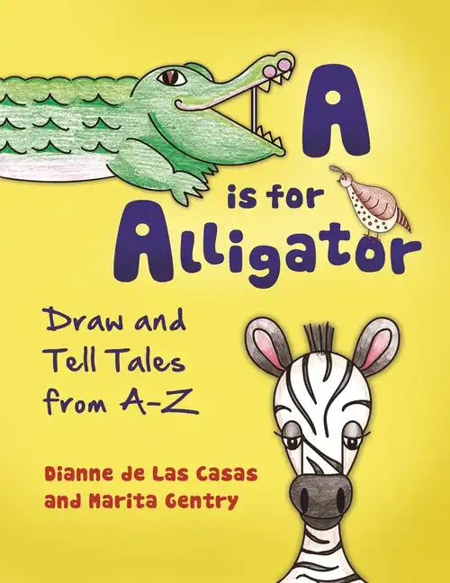 A is for Alligator: Draw and Tell Tales from A-Z - Paperback