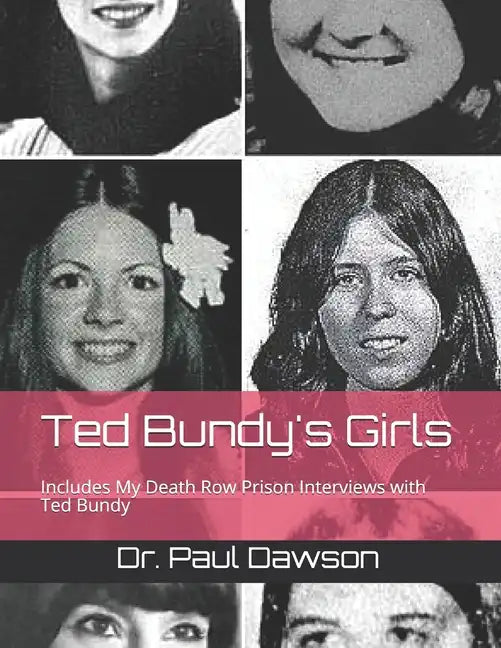 Ted Bundy's Girls: Includes My Death Row Prison Interviews with Ted Bundy - Paperback