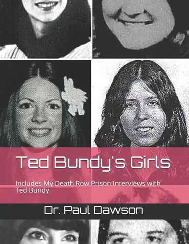 Ted Bundy's Girls: Includes My Death Row Prison Interviews with Ted Bundy - Paperback