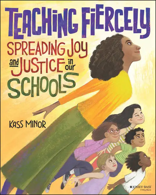 Teaching Fiercely: Spreading Joy and Justice in Our Schools - Paperback