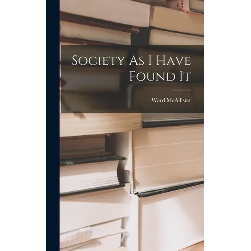 Society As I Have Found It - Hardcover