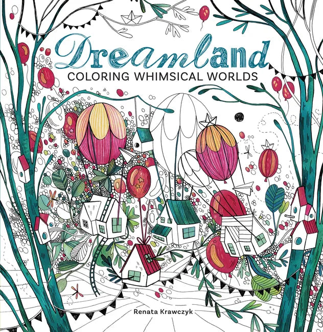 Dreamland: Coloring Whimsical Worlds - Paperback