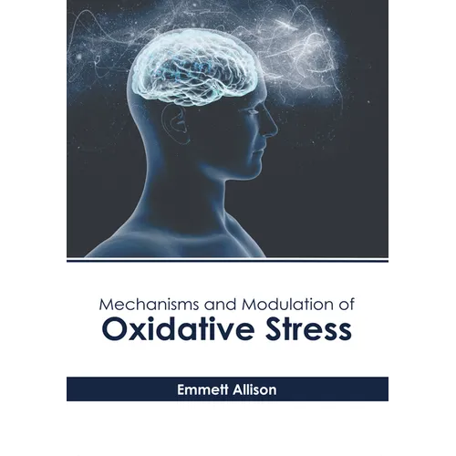 Mechanisms and Modulation of Oxidative Stress - Hardcover
