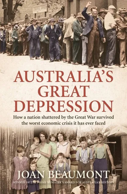 Australia's Great Depression: How a Nation Shattered by the Great War Survived the Worst Economic Crisis It Has Ever Faced - Paperback