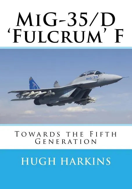 MiG-35/D 'Fulcrum' F: Towards the Fifth Generation - Paperback