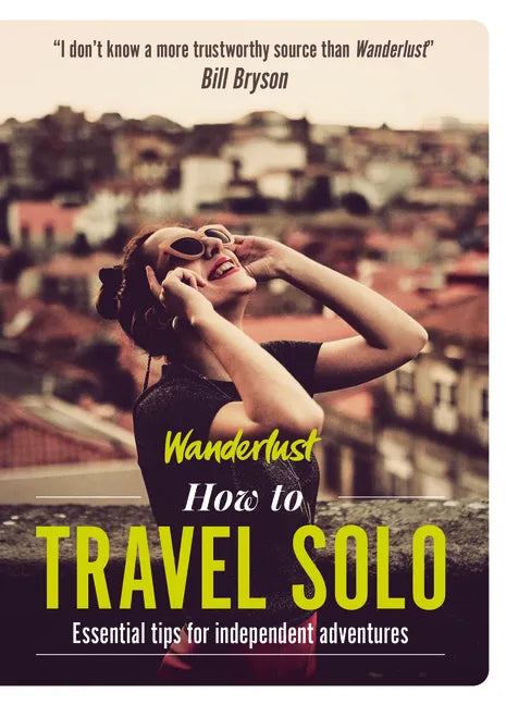 How to Travel Solo: Holiday Tips for Independent Adventurers - Paperback