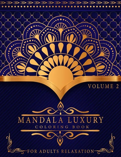 Mandala Luxury Coloring Book: For Adults Relaxation With Fun, Easy, And Relaxing Coloring Pages Stress Relieving Mandala Designs Volume 2 - Paperback
