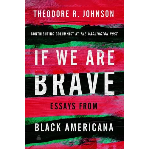 If We Are Brave: Essays from Black Americana - Hardcover