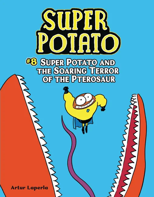 Super Potato and the Soaring Terror of the Pterosaur: Book 8 - Library Binding