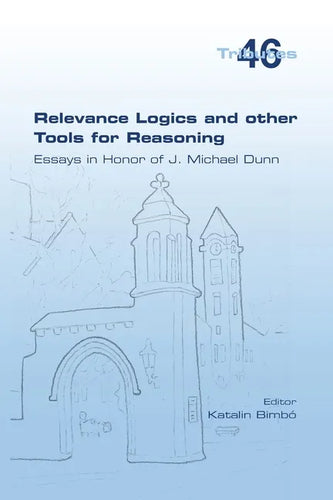 Relevance Logics and other Tools for Reasoning. Essays in Honor of J. Michael Dunn - Paperback