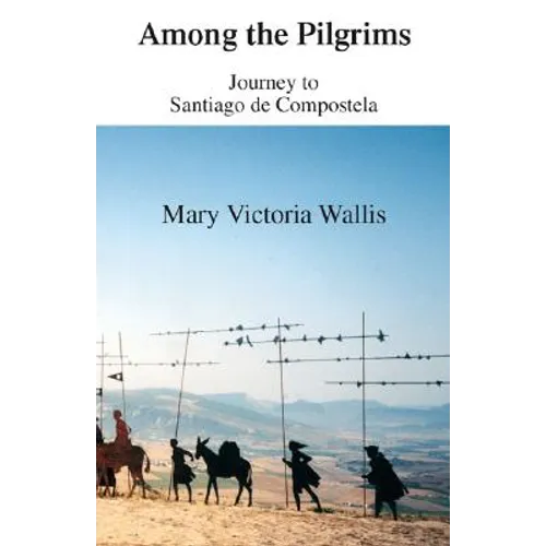 Among the Pilgrims: Journeys to Santiago De Compostela - Paperback