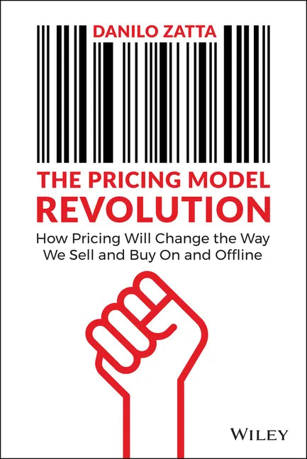 The Pricing Model Revolution: How Pricing Will Change the Way We Sell and Buy on and Offline - Hardcover