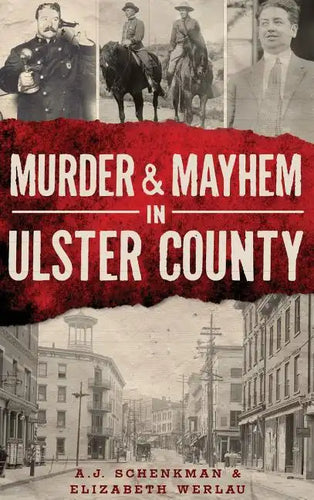 Murder & Mayhem in Ulster County - Hardcover