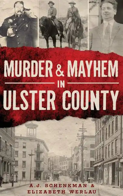 Murder & Mayhem in Ulster County - Hardcover