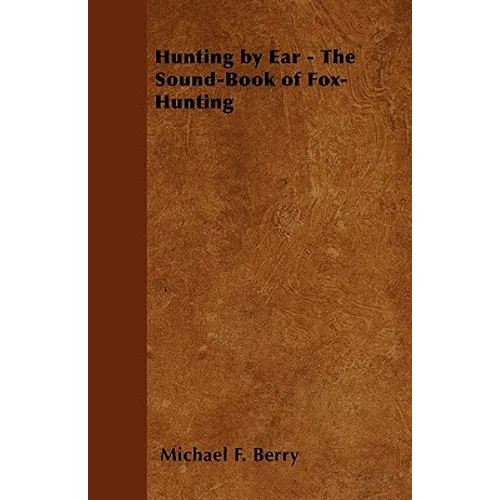 Hunting by Ear - The Sound-Book of Fox-Hunting - Paperback