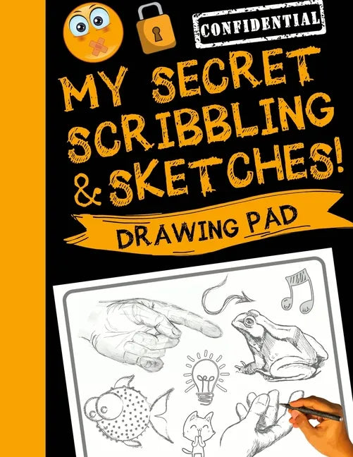 My Secret Scribblings and Sketches!: Drawing Pad & Sketch Book for Boys and Girls (Kids Sketchbook) - Paperback