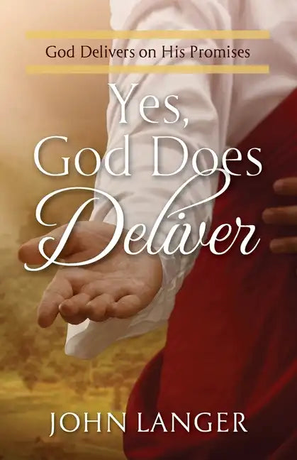 Yes, God Does Deliver: God Delivers on His Promises - Paperback