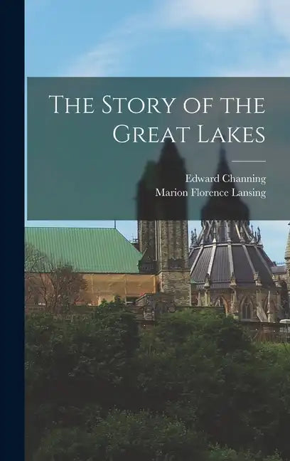 The Story of the Great Lakes - Hardcover