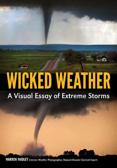 Wicked Weather: A Visual Essay of Extreme Storms - Paperback