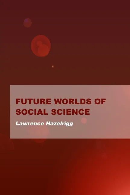 Future Worlds of Social Science - Hardcover