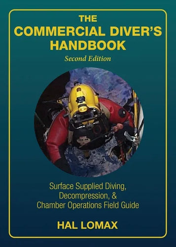 The Commercial Diver's Handbook: Surface-Supplied Diving, Decompression, and Chamber Operations Field Guide - Paperback