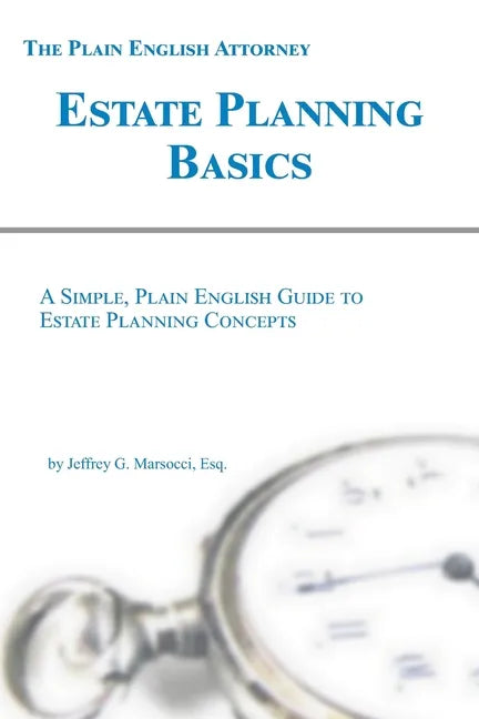 Estate Planning Basics: A Simple, Plain English Guide to Estate Planning Concepts - Paperback