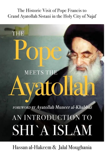 The Pope Meets the Ayatollah: An Introduction to Shi'a Islam - Hardcover