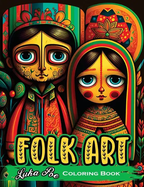 Folk Art Coloring Book: Relax with 50 Original Illustrations Inspired by Traditional Folk Art - Paperback