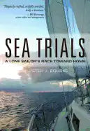 Sea Trials: A Lone Sailor's Race Toward Home - Hardcover