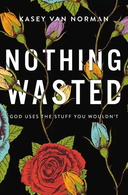 Nothing Wasted: God Uses the Stuff You Wouldn't - Paperback