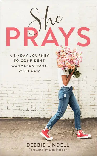 She Prays: A 31-Day Journey to Confident Conversations with God - Paperback