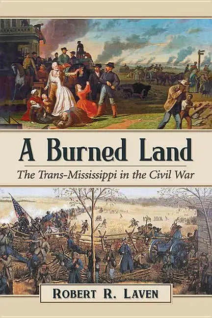 A Burned Land: The Trans-Mississippi in the Civil War - Paperback