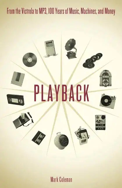 Playback: From the Victrola to MP3, 100 Years of Music, Machines and Money - Paperback