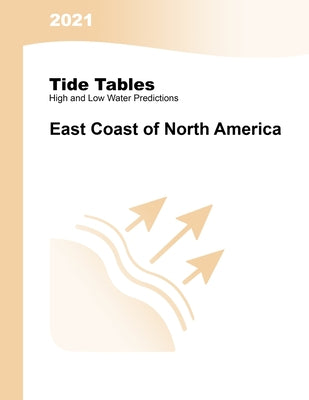 2021 Tide Tables: East Coast of North America: East Coast of North & South America: East Coast of North & South America - Paperback