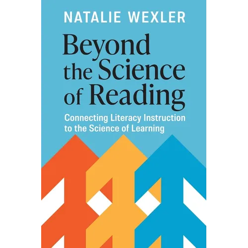 Beyond the Science of Reading: Connecting Literacy Instruction to the Science of Learning - Paperback