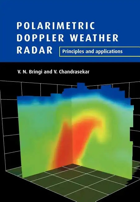 Polarimetric Doppler Weather Radar: Principles and Applications - Paperback