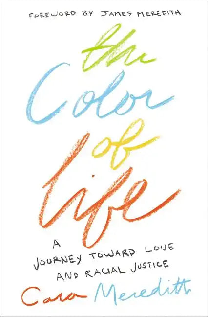 The Color of Life: A Journey Toward Love and Racial Justice - Paperback
