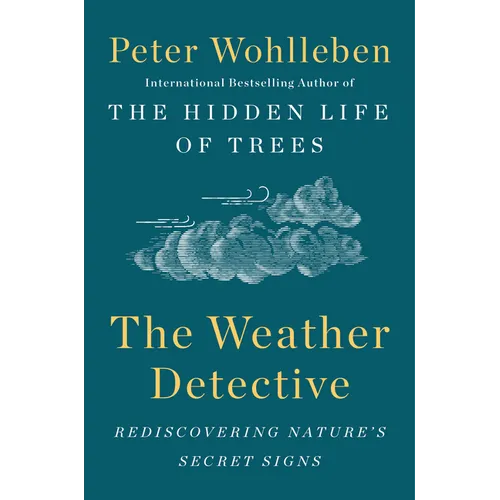 The Weather Detective: Rediscovering Nature's Secret Signs