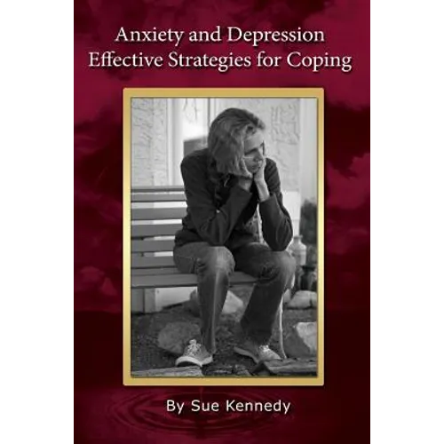 Anxiety and Depression: Effective Strategies for Coping - Paperback