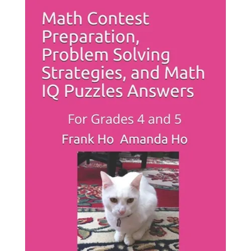 Math Contest Preparation, Problem Solving Strategies, and Math IQ Puzzles Answers: For Grades 4 and 5 - Paperback