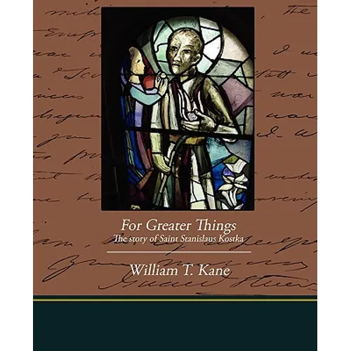 For Greater Things The story of Saint Stanislaus Kostka - Paperback