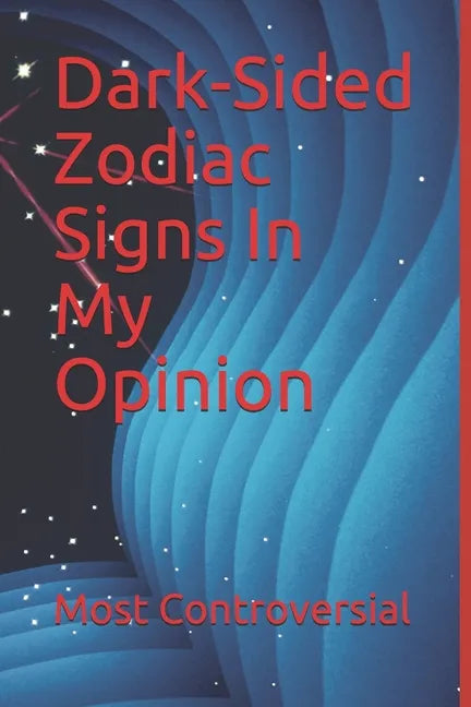 Dark-Sided Zodiac Signs In My Opinion - Paperback